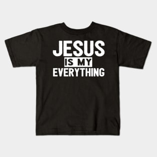 Jesus Is My Everything Kids T-Shirt